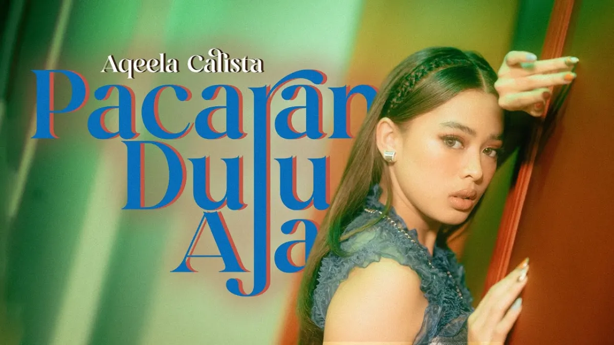 Lirik Lagu 'Pacaran Dulu Aja' oleh Aqeela Calista
