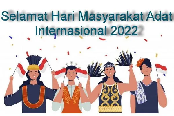 Merayakan Hari Masyarakat Adat Internasional: Menghargai Peran Perempuan dan Hak-Hak Masyarakat Adat
