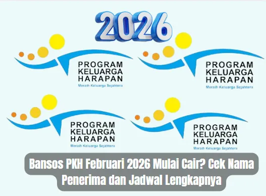 Pencairan Bansos PKH Dimulai Februari 2026: Cek Nama dan Jadwalnya