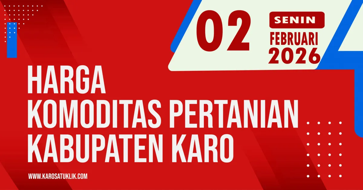Update Harga Komoditas Pertanian Kabupaten Karo, 2 Februari 2026