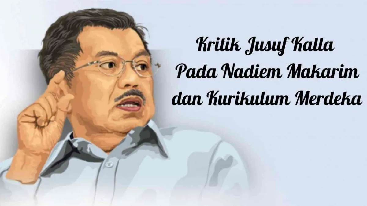 Kritik Jusuf Kalla Terhadap Nadiem Makarim dan Kurikulum Merdeka