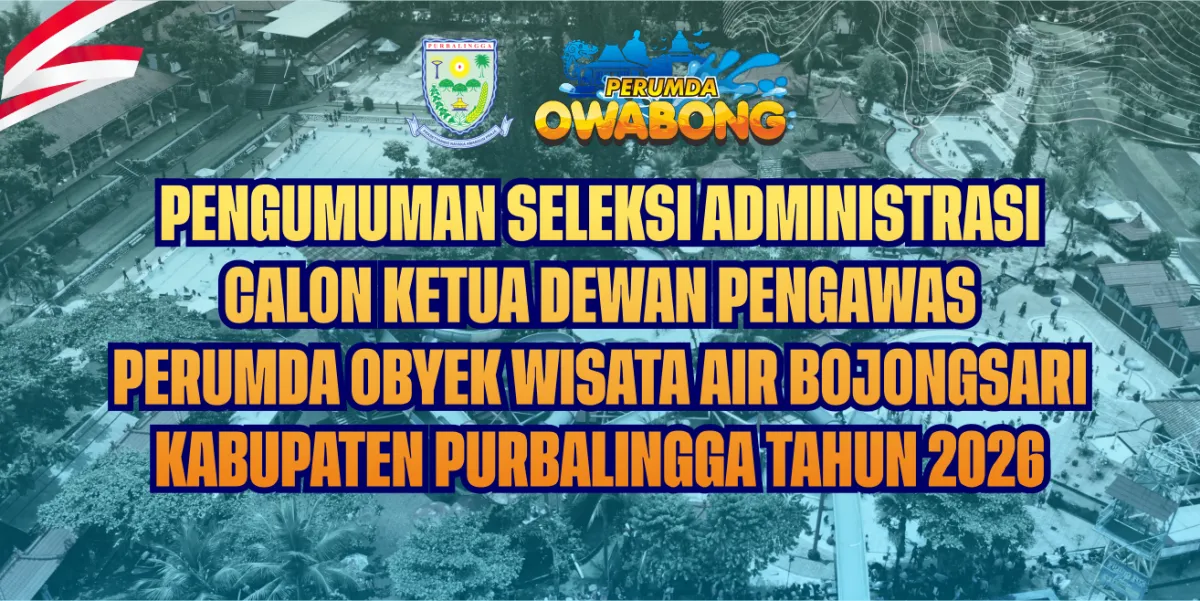 Hasil Seleksi Administrasi Calon Ketua Dewan Pengawas Perumda Owabong Purbalingga 2026