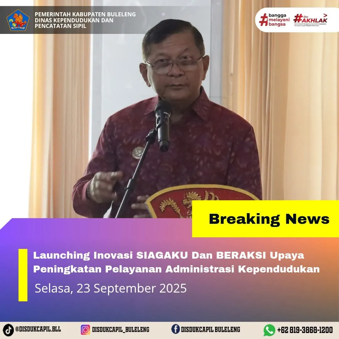 Buleleng Luncurkan Inovasi SIAGAKU dan BERAKSI untuk Perluas Layanan Adminduk hingga Desa