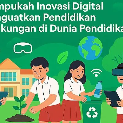 Inovasi Digital untuk Memperkuat Pendidikan Lingkungan di Sekolah dan Kampus