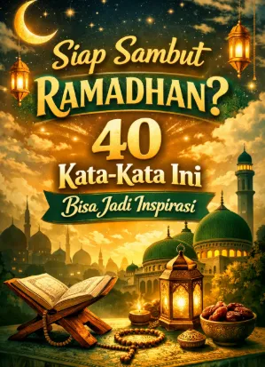 Inspirasi Menyambut Ramadhan: 40 Kata-Kata Penyemangat