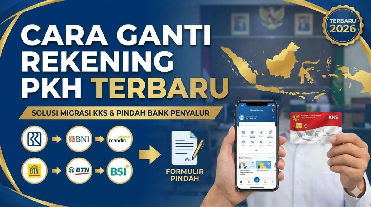 Panduan Ganti Rekening dan Migrasi KKS PKH 2026