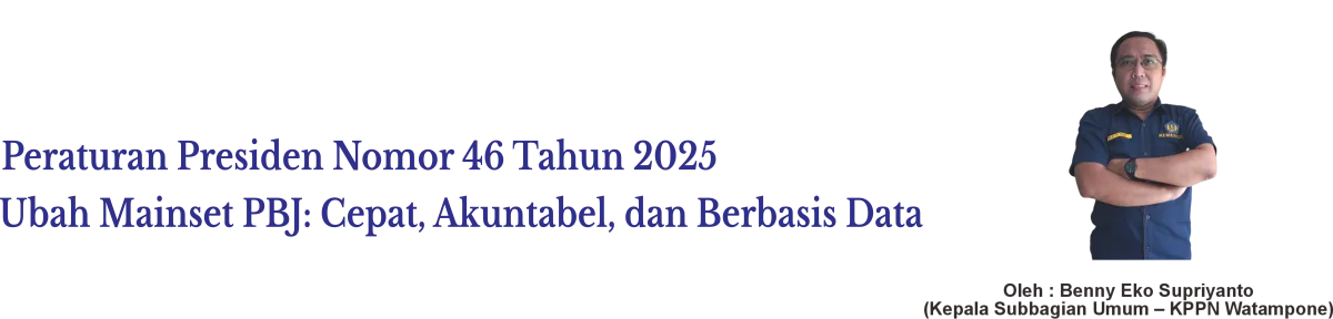 Perpres 46/2025: Transformasi Pengadaan Barang/Jasa Menuju Kecepatan dan Akuntabilitas