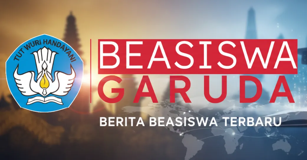 Pendaftaran Beasiswa Garuda 2026 untuk Kuliah Luar Negeri Dibuka