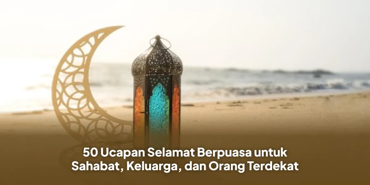 50 Ucapan Selamat Berpuasa untuk Menyemarakkan Ramadan