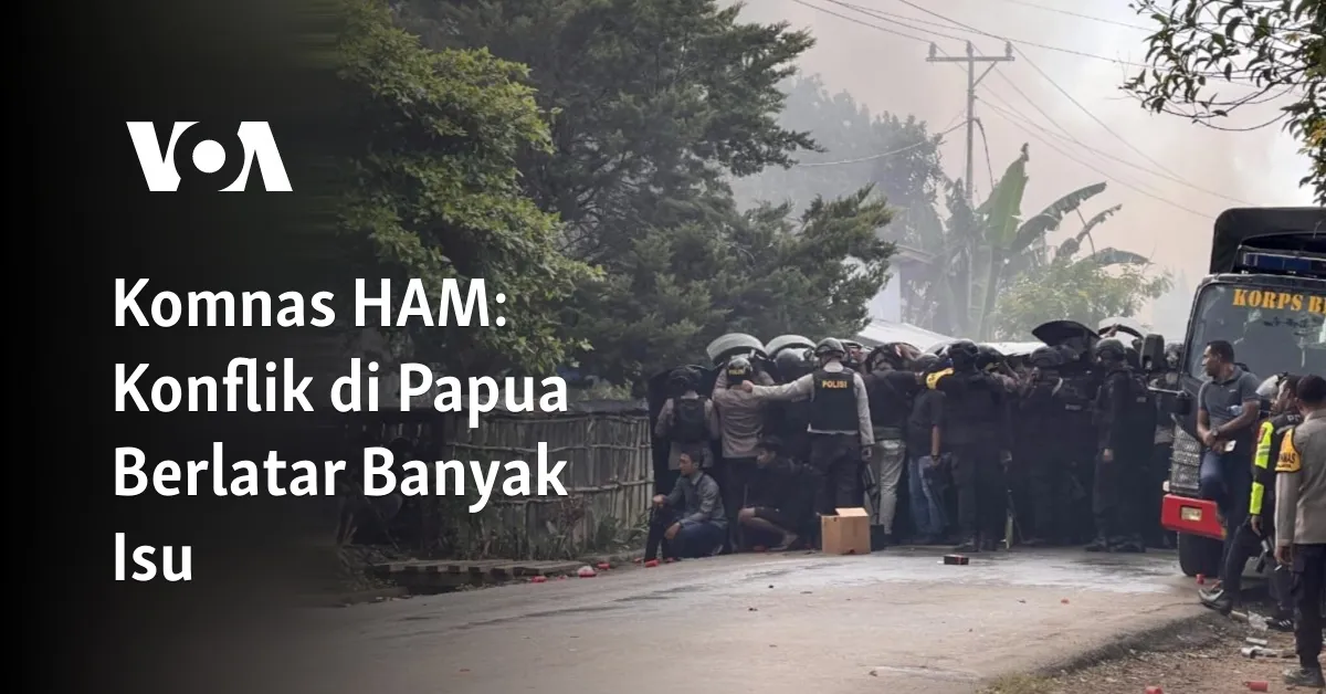Komnas HAM Mengidentifikasi Berbagai Isu Pemicu Konflik di Papua