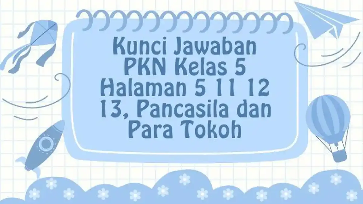 Kunci Jawaban PKN Kelas 5: Memahami Pancasila dan Tokoh-Tokohnya