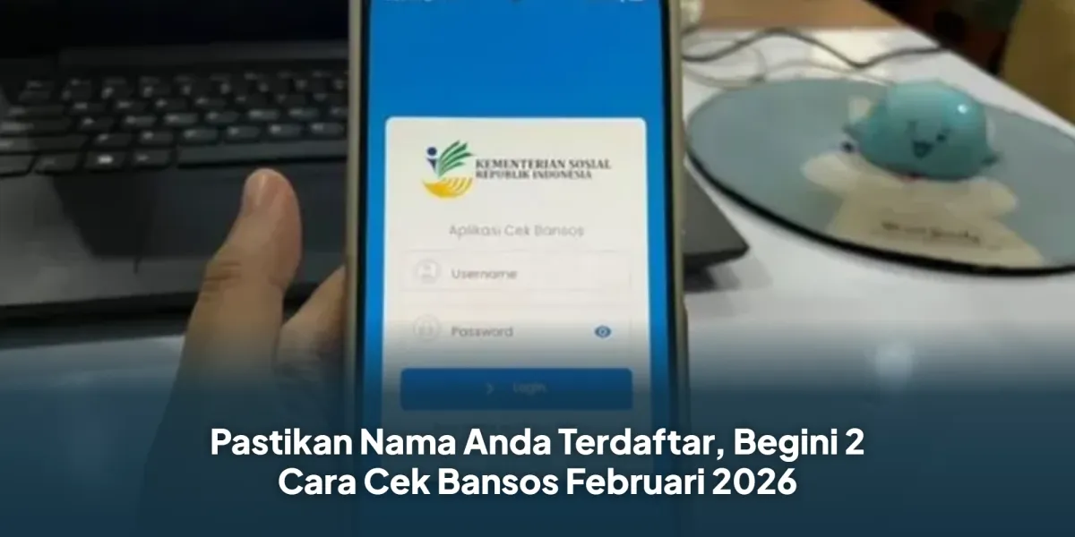 Cek Kepesertaan Bansos Februari 2026 Melalui Aplikasi dan Website
