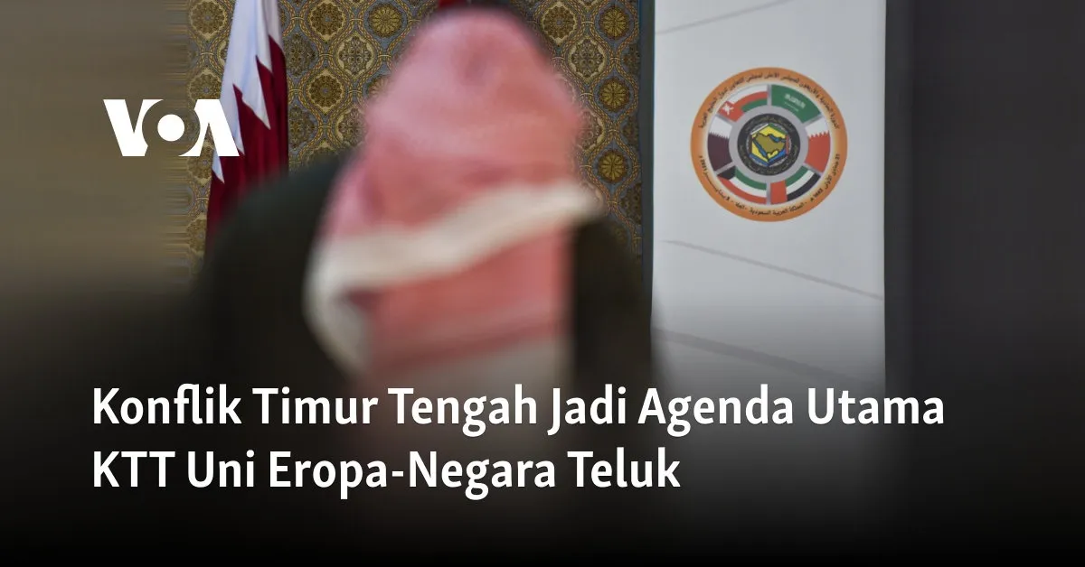 Konflik Timur Tengah Jadi Fokus Utama KTT Uni Eropa dan Negara-negara Teluk