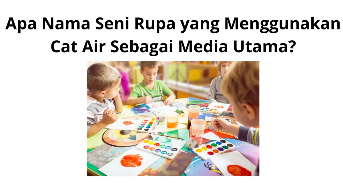 Mengenal Seni Rupa Watercolor dan Teknik Melukisnya