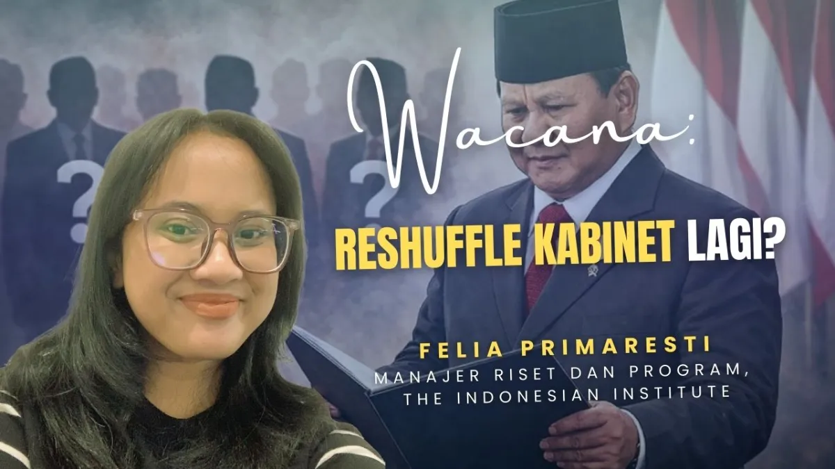 Isu Reshuffle Kabinet Prabowo: Ujian Tata Kelola Kebijakan Publik