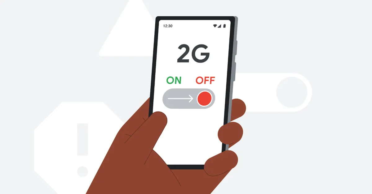 Google Anjurkan Pengguna Android Nonaktifkan Jaringan 2G untuk Cegah Serangan Siber