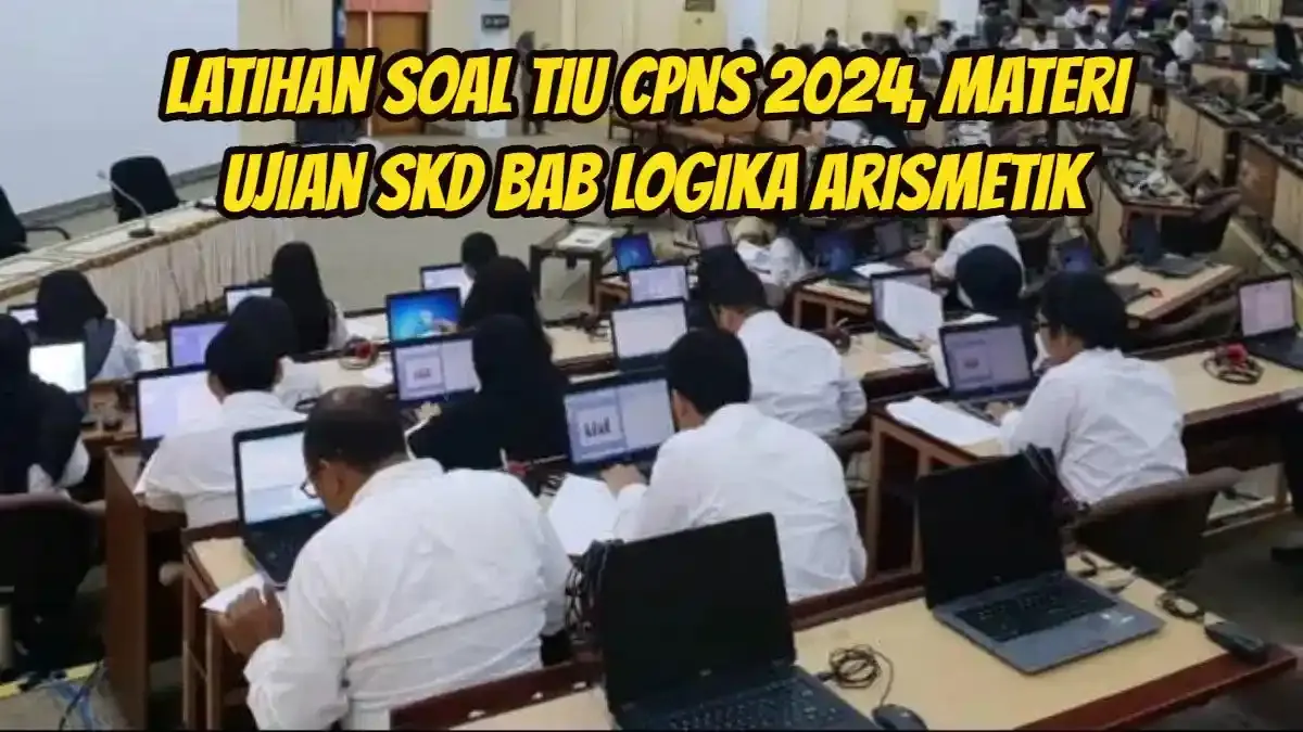Latihan Soal Tes Intelegensi Umum TIU CPNS 2024: Pembahasan Logika Arismetik