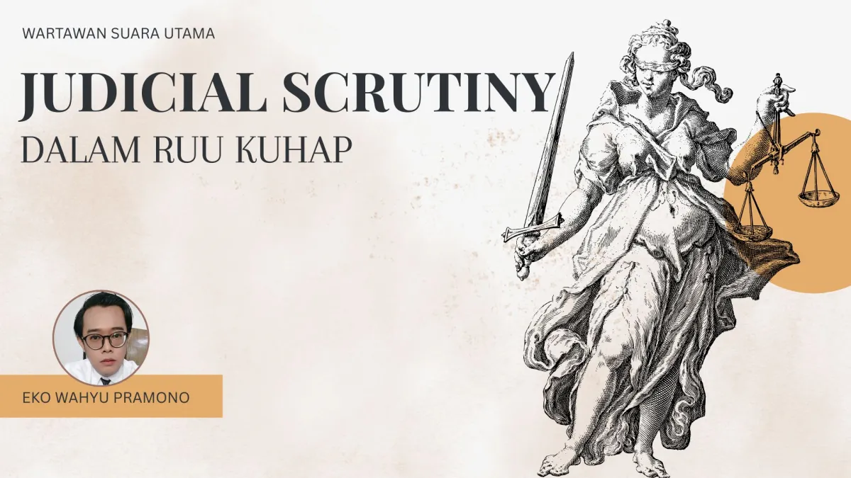DPR Bahas RUU KUHAP: Pentingnya Judicial Scrutiny untuk Perlindungan HAM