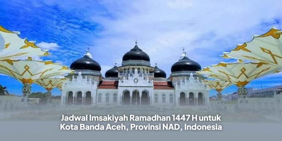 Jadwal Imsakiyah Ramadhan 1447 H untuk Banda Aceh