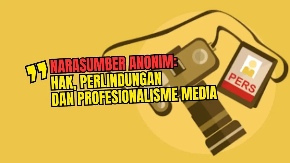Perlindungan Narasumber dalam Jurnalistik: Hak Tolak, UU Pers, dan Tanggung Jawab Media