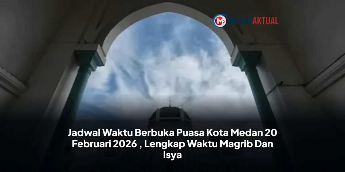 Jadwal Berbuka Puasa dan Salat di Medan 20 Februari 2026