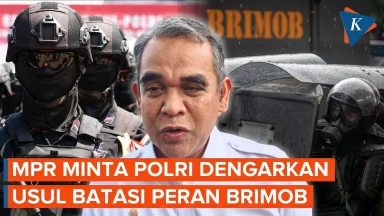 MPR Dorong Polri Pertimbangkan Pembatasan Peran Brimob