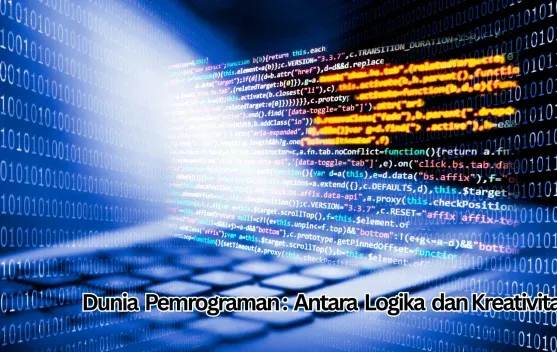 Pemrograman: Sinergi Antara Logika dan Kreativitas