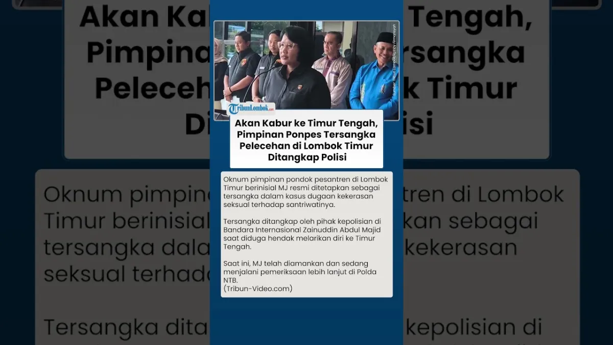Pimpinan Ponpes Tersangka Pelecehan di Lombok Timur Ditangkap Saat Hendak Melarikan Diri