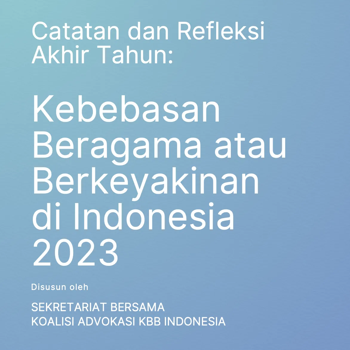 Refleksi Akhir Tahun 2023: Tantangan Kebebasan Beragama di Indonesia