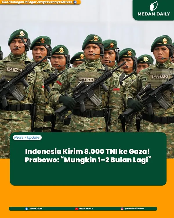 Indonesia Kirim 8.000 Personel TNI ke Gaza untuk Misi Stabilisasi Internasional