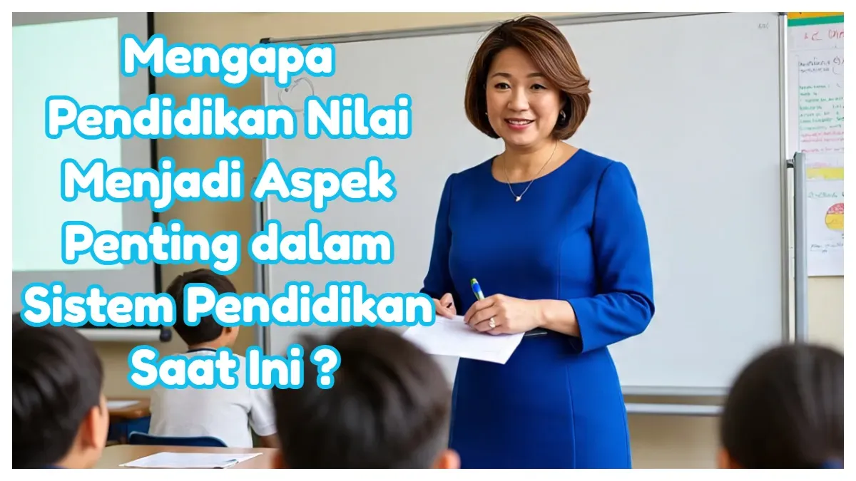 Pendidikan Nilai: Fondasi Penting dalam Sistem Pendidikan Modern