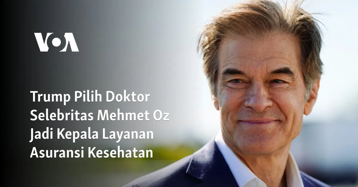Mehmet Oz Ditunjuk Trump Pimpin Layanan Asuransi Kesehatan AS