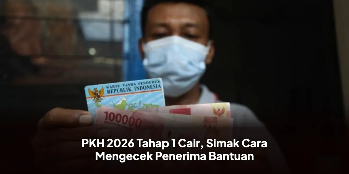 Pencairan PKH 2026 Tahap 1 Dimulai, Cek Status Penerima Secara Online