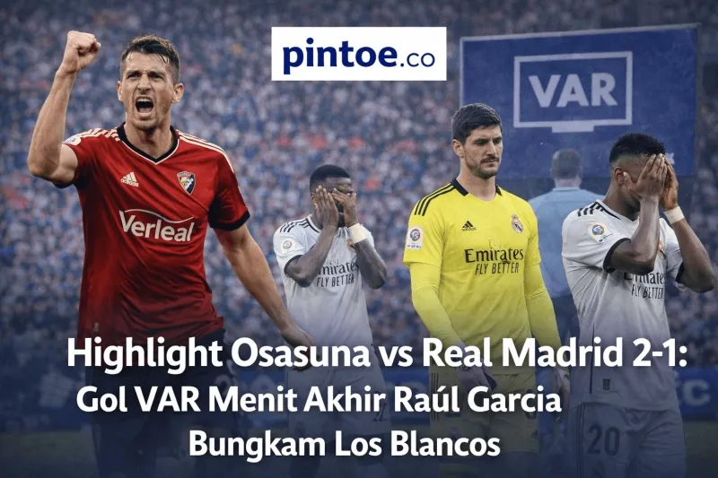 Osasuna Kalahkan Real Madrid 2-1 Lewat Gol VAR Dramatis