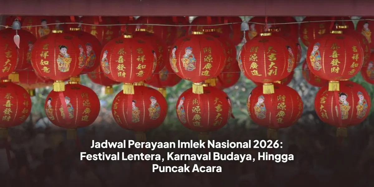 Rangkaian Perayaan Imlek Nasional 2026: Festival Lentera dan Puncak Acara di Jakarta