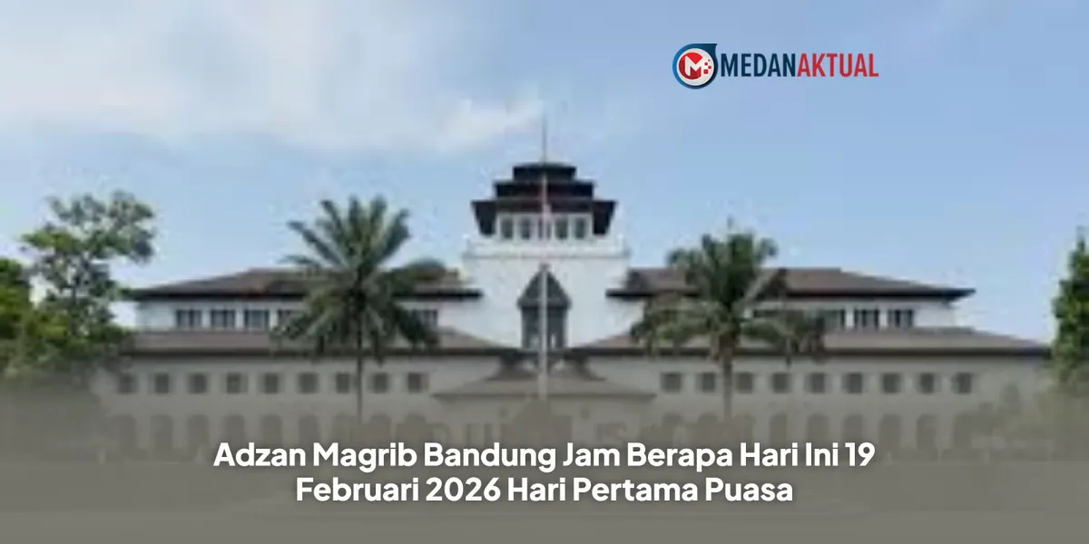 Jam Adzan Magrib dan Buka Puasa Bandung Hari Pertama Ramadhan 1447 H