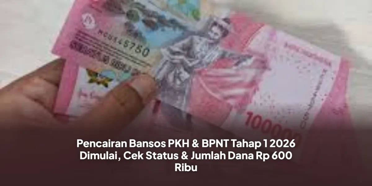 Pencairan Bansos PKH dan BPNT Tahap 1 2026 Dimulai, Cek Status dan Jumlah Bantuan