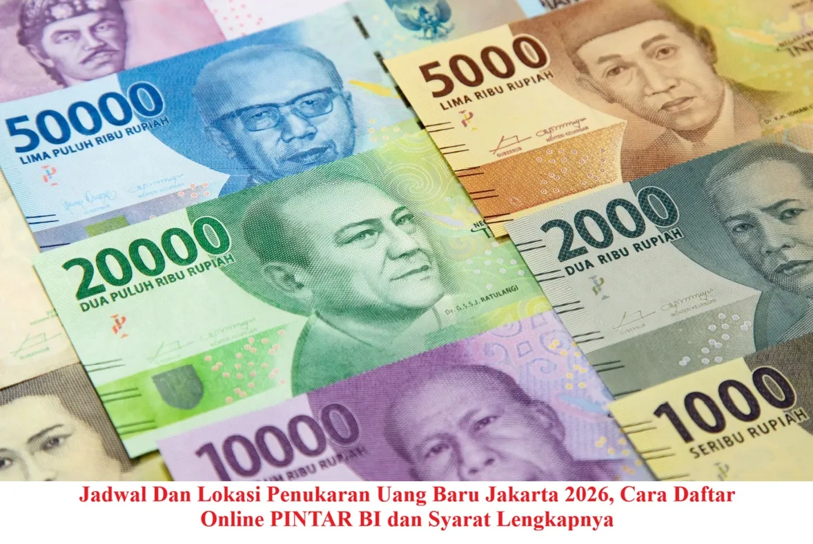 Penukaran Uang Baru Jakarta 2026: Jadwal, Lokasi, dan Cara Daftar Online