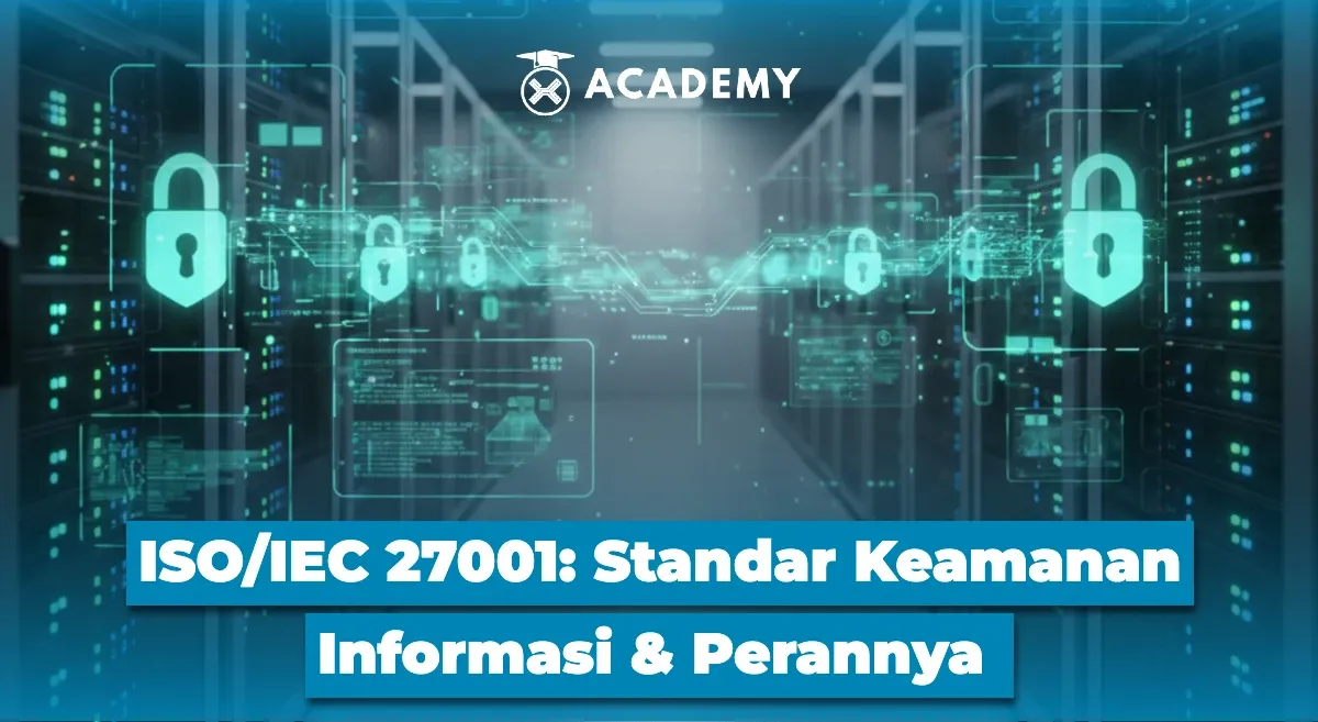 Membangun Keamanan Informasi di Era Digital dengan ISO/IEC 27001