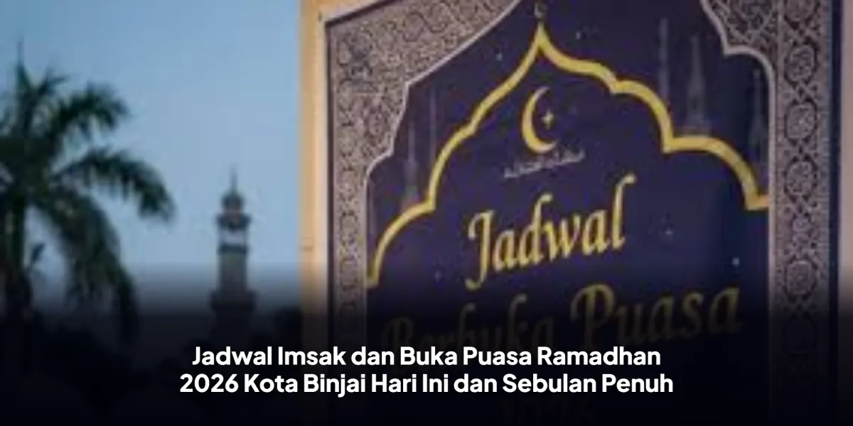 Jadwal Imsak dan Buka Puasa Ramadan 2026 di Kota Binjai
