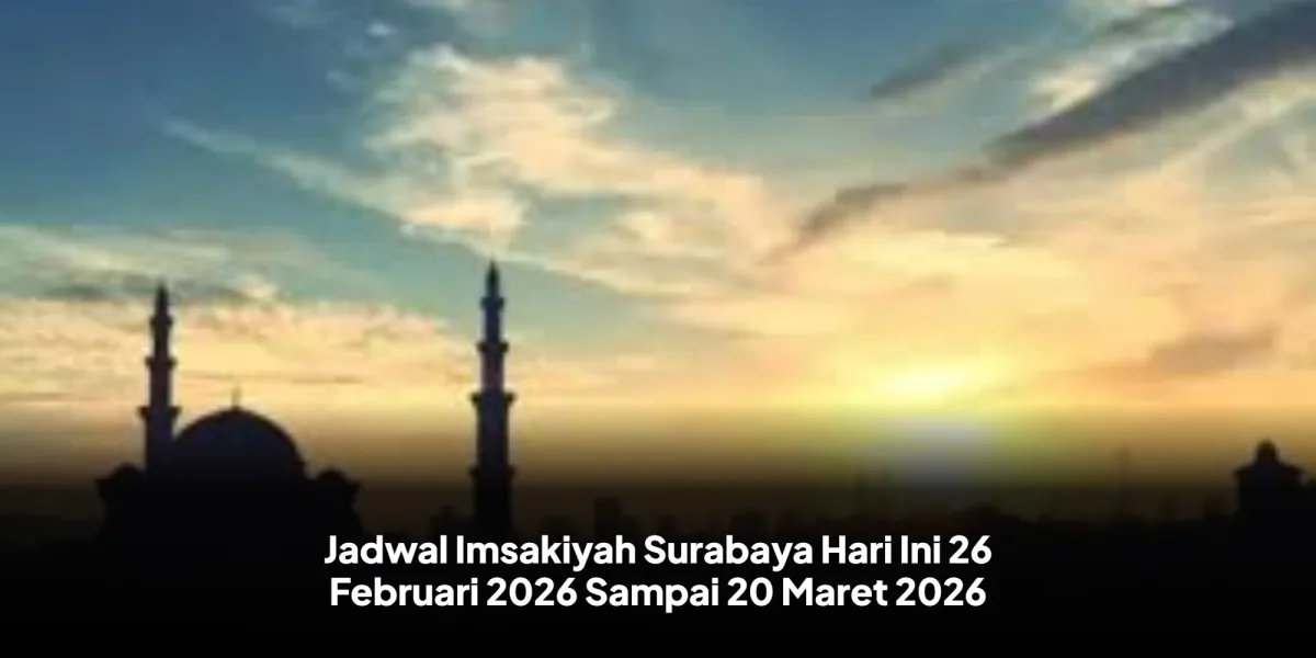 Jadwal Imsakiyah Ramadan 1447 H di Surabaya 26 Februari 2026