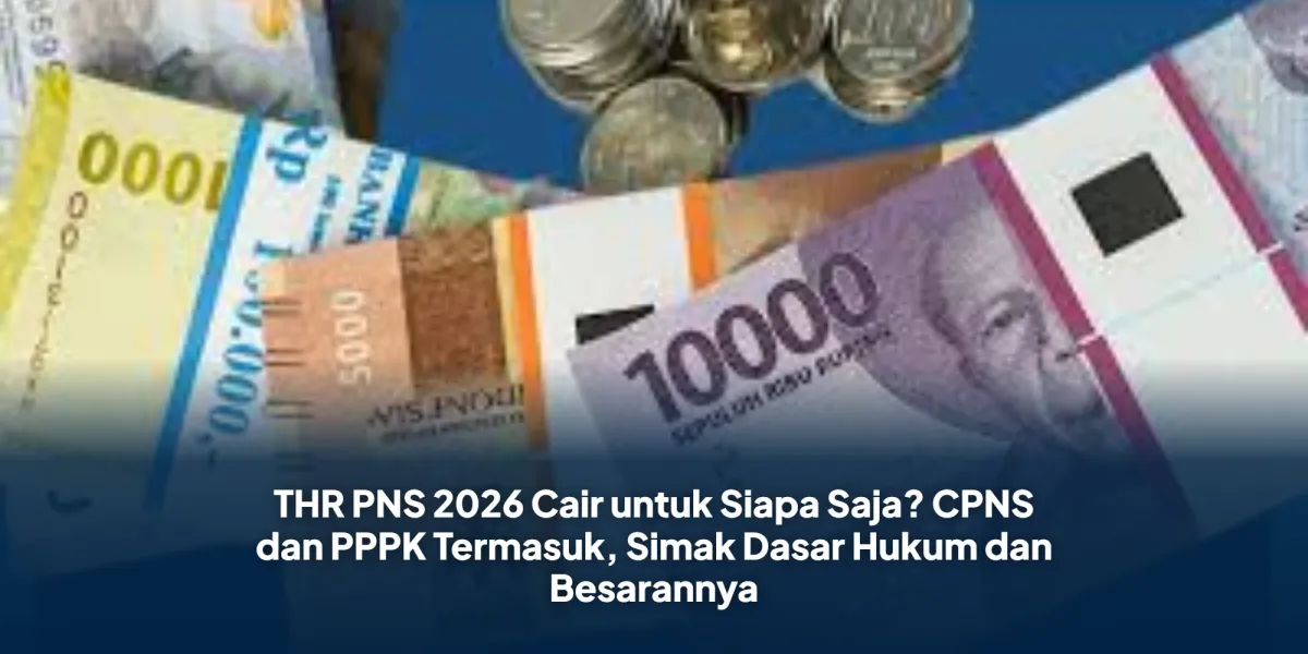 THR PNS 2026: Siapa Saja yang Berhak dan Berapa Besarannya?