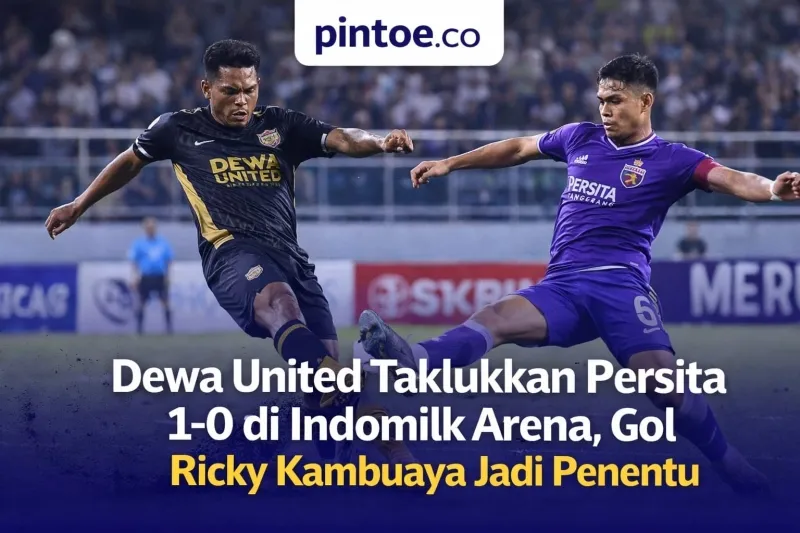 Dewa United Menang Tipis 1-0 atas Persita Berkat Gol Ricky Kambuaya