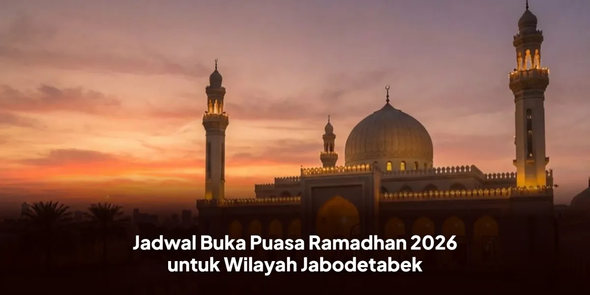 Jadwal Buka Puasa Ramadhan 2026 untuk Jabodetabek
