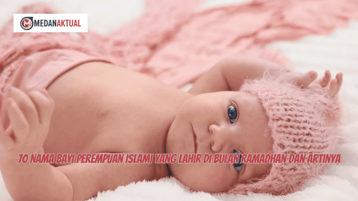Inspirasi 70 Nama Bayi Perempuan Islami untuk Kelahiran di Bulan Ramadhan