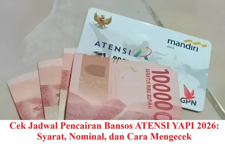 Pencairan Bansos ATENSI YAPI 2026 Dimulai Januari, Ini Syarat dan Cara Cek Statusnya