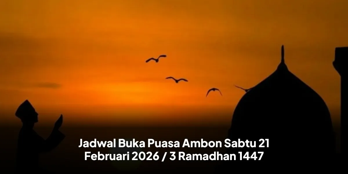 Jadwal Buka Puasa di Ambon untuk 21 Februari 2026