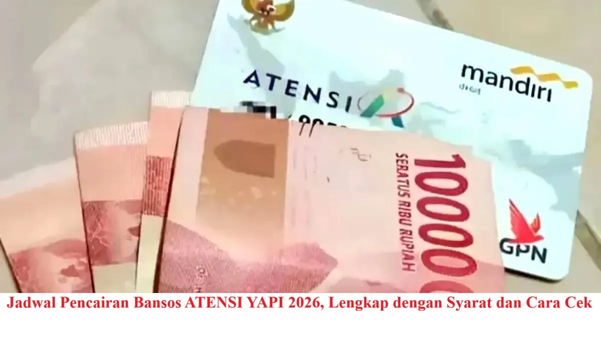 Pencairan Bansos ATENSI YAPI 2026 Dimulai Januari, Simak Syarat dan Cara Cek