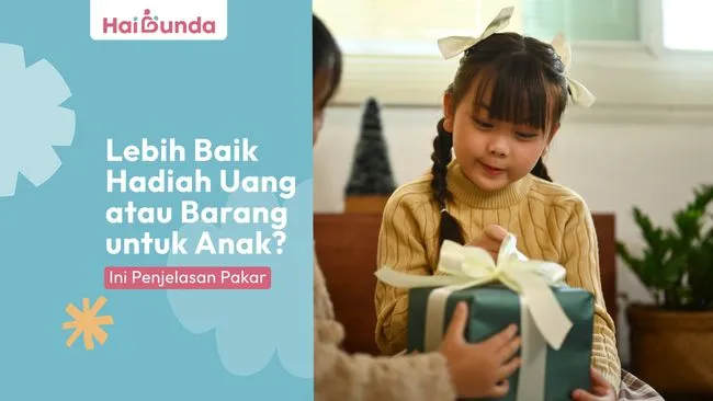 Memilih Hadiah untuk Anak: Uang atau Barang?