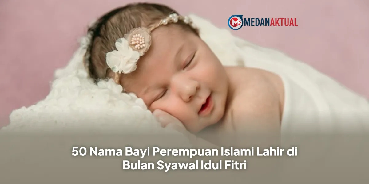 Inspirasi 50 Nama Bayi Perempuan Islami untuk Kelahiran di Bulan Syawal